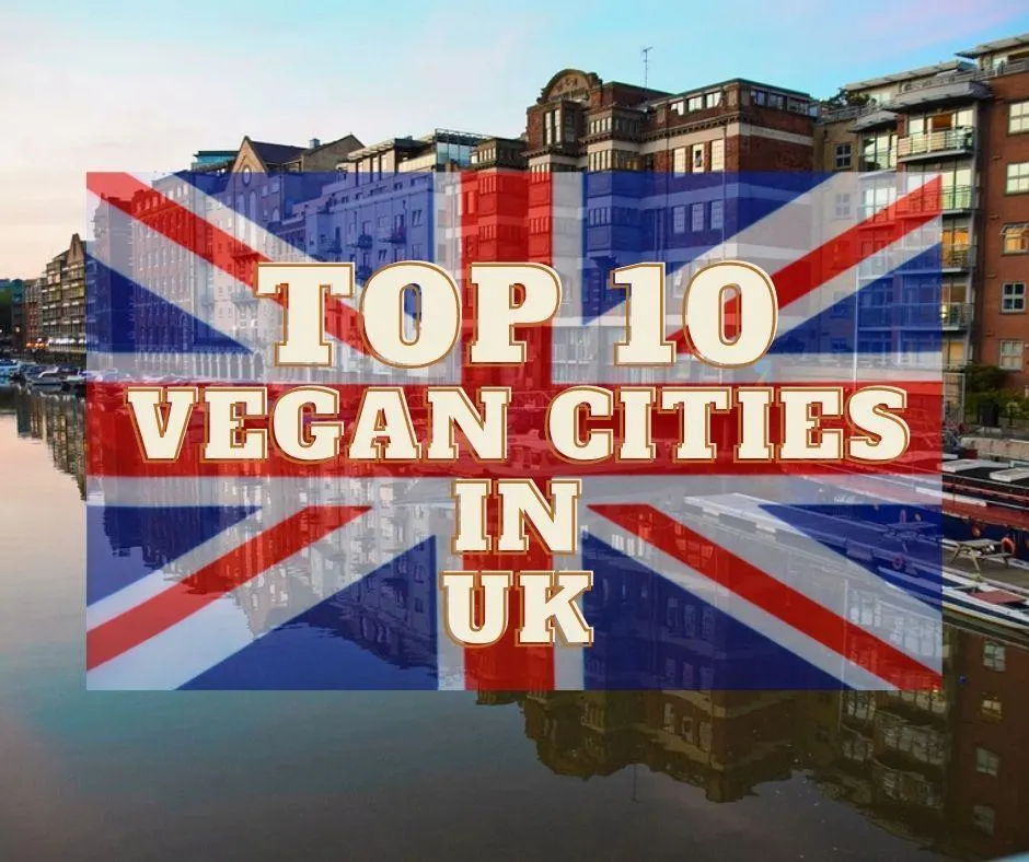 best vegan friendly cities in the uk
