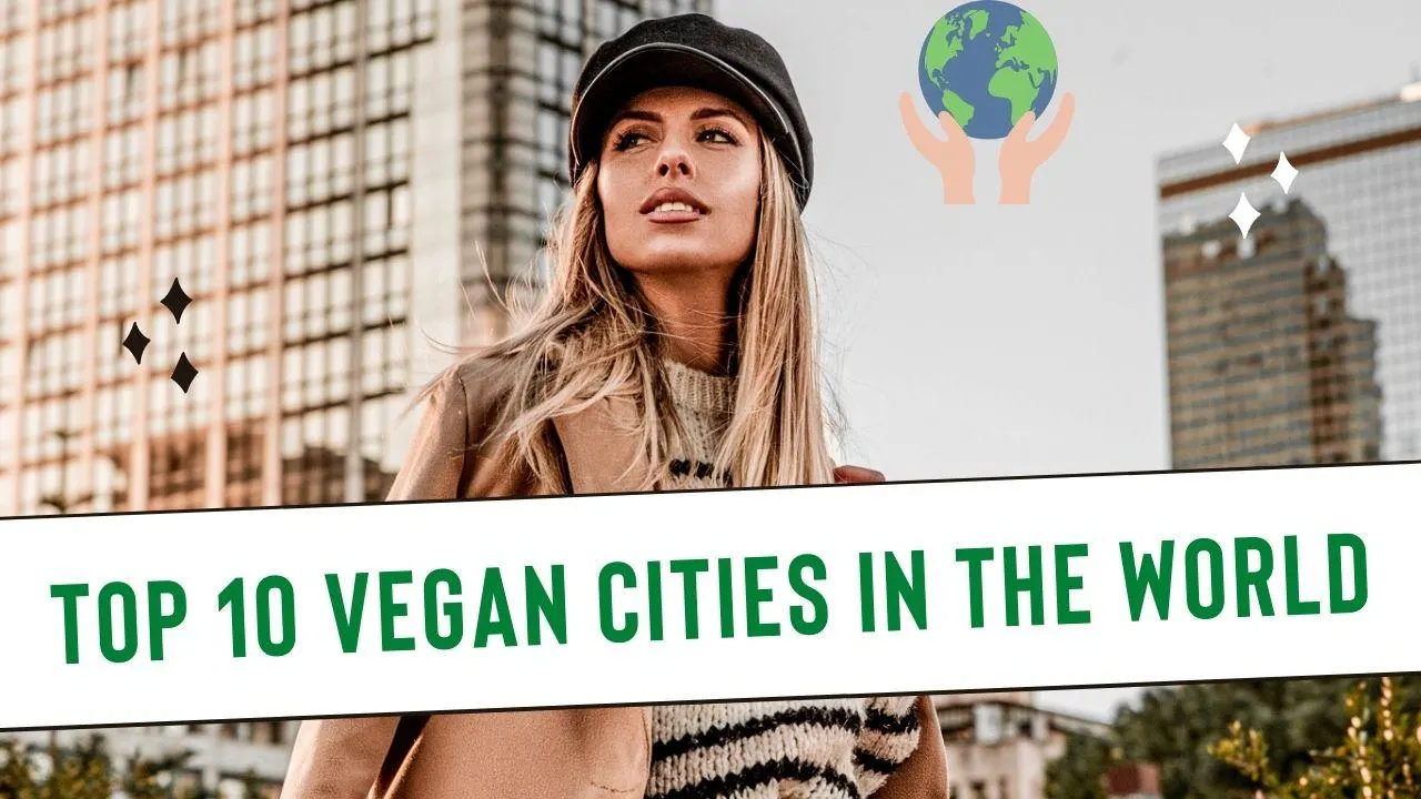 most vegan friendly cities in the world