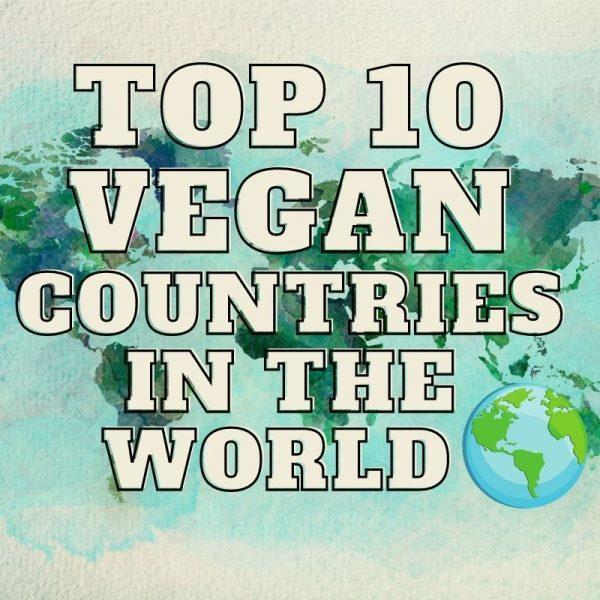 Top 10 Most Vegan Friendly Countries in 2024 Veganiac