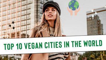 most vegan friendly cities in the world