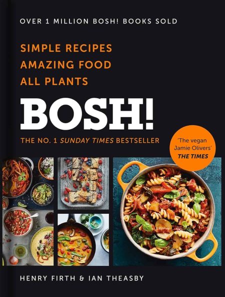 Cover of the book "BOSH!" by Henry Firth and Ian Theasby. Against a black background, vibrant images of pasta and salads pop, underscoring the message: “Simple Recipes, Amazing Food, All Plants.” A Sunday Times bestseller noted with an import placeholder for culinary inspiration.