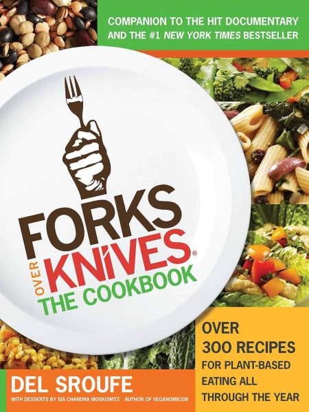 Cover of "Forks Over Knives: The Cookbook" by Del Sroufe. Showcases salad, pasta, and a hand with a fork. With over 300 plant-based recipes, it's the perfect import placeholder companion to the acclaimed documentary and bestseller.