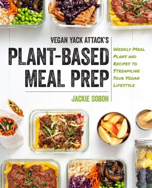 The cover of "Vegan Yack Attack's Plant-Based Meal Prep" by Jackie Sobon showcases vibrant vegan Buddha bowls and fresh fruits in clear containers against a white backdrop. Text emphasizes meal plans and healthy recipes for a feel-great vegan lifestyle.